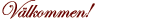 Välkommen